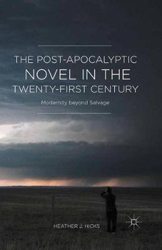 Cover image for The Post-Apocalyptic Novel in the Twenty-First Century: Modernity beyond Salvage