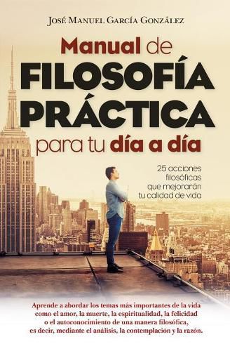 Cover image for Manual de Filosofia Practica Para Tu Dia a Dia