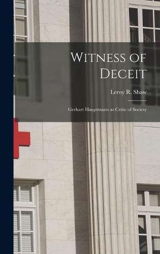 Cover image for Witness of Deceit: Gerhart Hauptmann as Critic of Society