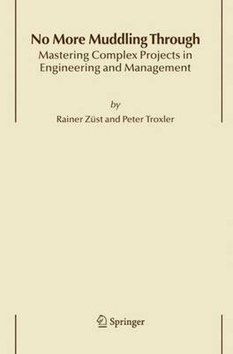 Cover image for No More Muddling Through: Mastering Complex Projects in Engineering and Management