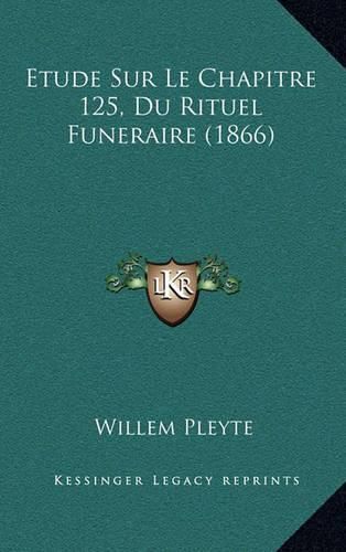 Cover image for Etude Sur Le Chapitre 125, Du Rituel Funeraire (1866)