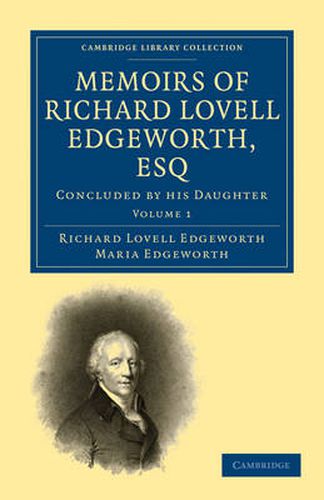 Cover image for Memoirs of Richard Lovell Edgeworth, Esq: Begun by Himself and Concluded by his Daughter, Maria Edgeworth