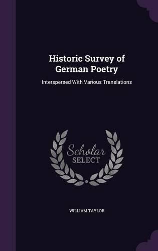 Cover image for Historic Survey of German Poetry: Interspersed with Various Translations