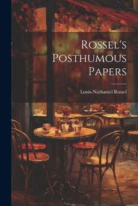 Cover image for Rossel's Posthumous Papers