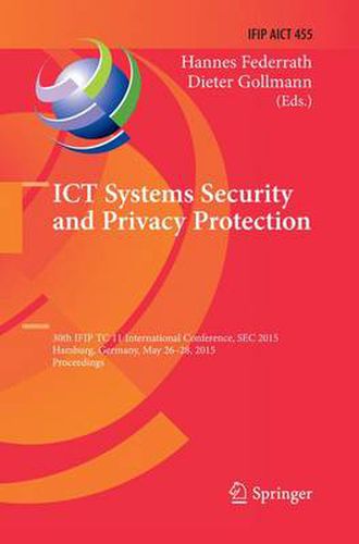 Cover image for ICT Systems Security and Privacy Protection: 30th IFIP TC 11 International Conference, SEC 2015, Hamburg, Germany, May 26-28, 2015, Proceedings