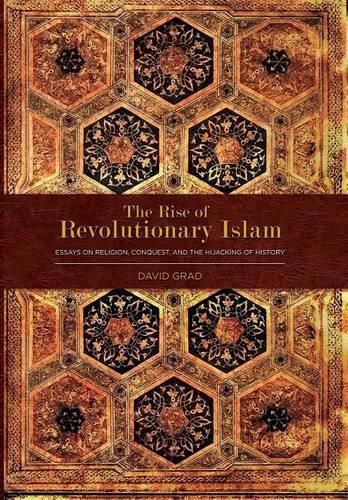 Cover image for The Rise of Revolutionary Islam and Other Collected Works by David Grad