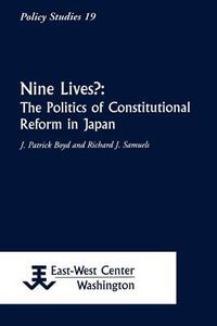 Cover image for Nine Lives?: The Politics of Constitutional Reform in Japan