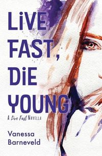 Cover image for Live Fast, Die Young: A Novella