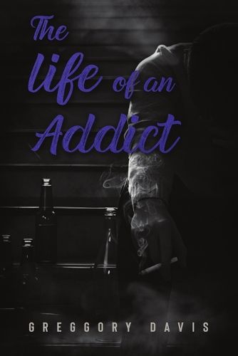 Cover image for The Life of an Addict