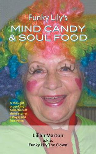 Cover image for Funky Lily's Mind Candy & Soul Food: A Thought-Provoking Short Stories, Essays, and Free Verse