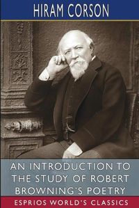 Cover image for An Introduction to the Study of Robert Browning's Poetry (Esprios Classics)