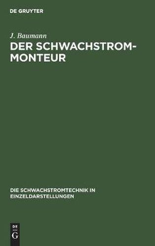 Cover image for Der Schwachstrom-Monteur: Ein Handbuch Fur Anlage Und Unterhaltung Von Schwachstromanlagen