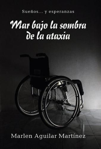 Cover image for Mar bajo la sombra de la ataxia: Suenos... y esperanzas