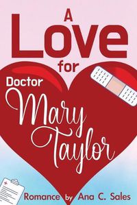 Cover image for A Love for Doctor Mary Taylor