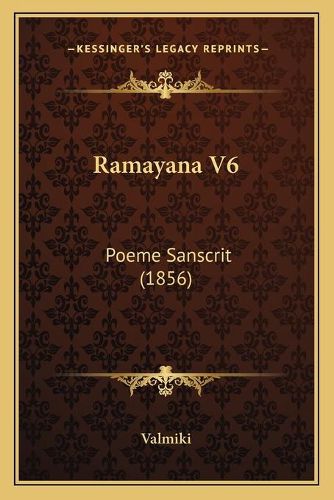 Ramayana V6: Poeme Sanscrit (1856)