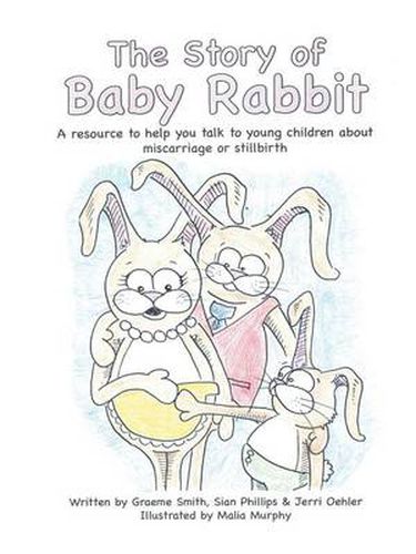 The Story of Baby Rabbit: A Resource to Help You Talk to Young Children about Miscarriage or Stillbirth