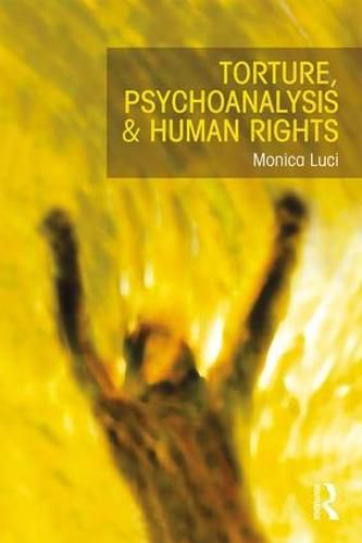 Cover image for Torture, Psychoanalysis and Human Rights