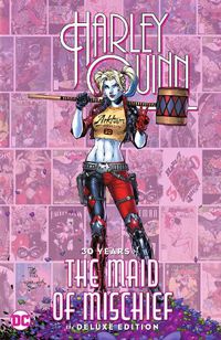 Cover image for Harley Quinn: 30 Years of the Maid of Mischief The Deluxe Edition