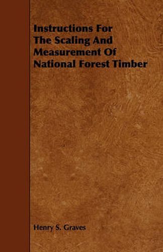 Cover image for Instructions For The Scaling And Measurement Of National Forest Timber