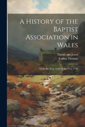 Cover image for A History of the Baptist Association in Wales