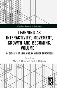 Cover image for Learning as Interactivity, Movement, Growth and Becoming, Volume 1