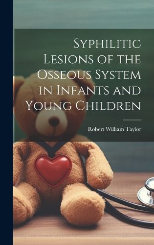 Cover image for Syphilitic Lesions of the Osseous System in Infants and Young Children