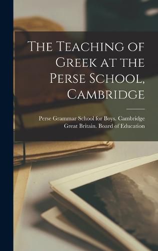 Cover image for The Teaching of Greek at the Perse School, Cambridge