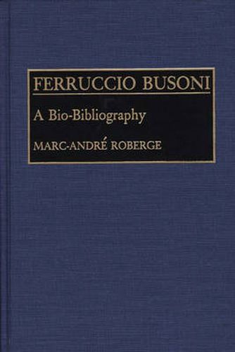 Cover image for Ferruccio Busoni: A Bio-Bibliography