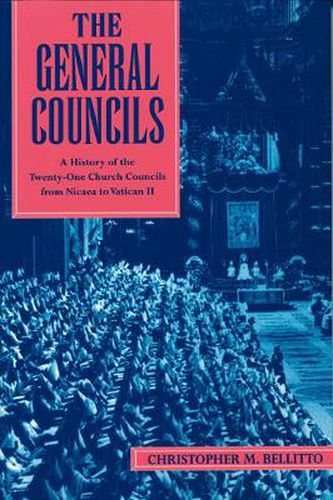 The General Councils: A History of the Twenty-One Church Councils from Nicaea to Vatican II