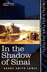 Cover image for In the Shadow of Sinai: A Story of Travel and Research from 1895 to 1897