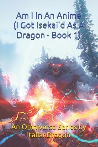 Cover image for I Got Isekai'd As A Dragon Book 1 - Am I In An Anime