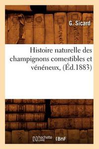 Cover image for Histoire Naturelle Des Champignons Comestibles Et Veneneux, (Ed.1883)