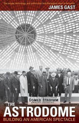Cover image for The Astrodome: Building an American Spectacle