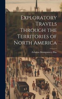 Cover image for Exploratory Travels Through the Territories of North America