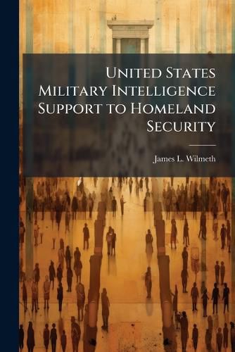 Cover image for United States Military Intelligence Support to Homeland Security
