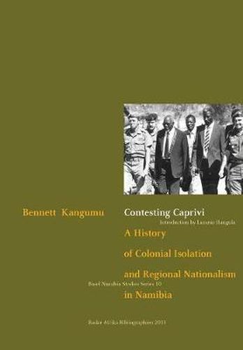 Cover image for Contesting Caprivi: A History of Colonial Isolation and Regional Nationalism in Namibia