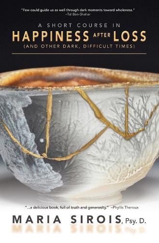 Cover image for A Short Course in Happiness After Loss: (and Other Dark, Difficult Times)