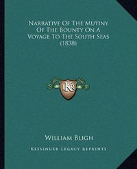 Cover image for Narrative of the Mutiny of the Bounty on a Voyage to the South Seas (1838)