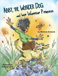 Cover image for Abby, the Wonder Dog and her Warrior Princess