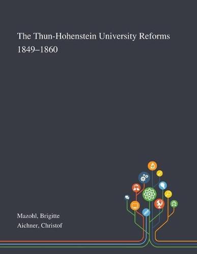 Cover image for The Thun-Hohenstein University Reforms 1849-1860