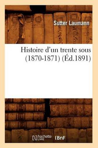 Cover image for Histoire d'Un Trente Sous (1870-1871) (Ed.1891)