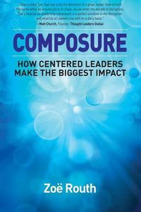 Cover image for Composure: How centered leaders make the biggest impact