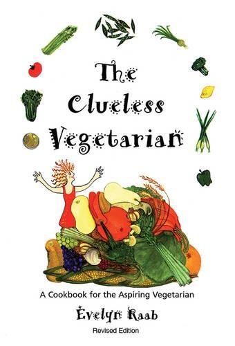 Cover image for Clueless Vegetarian: A Cookbook for the Aspiring Vegetarian