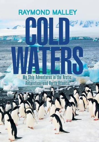 Cover image for Cold Waters: My Ship Adventures in the Arctic, Antarctica, and North Atlantic