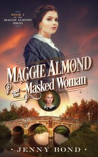 Cover image for Maggie Almond and the Masked Woman