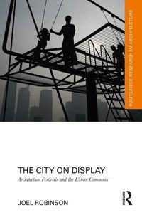 Cover image for The City on Display: Architecture Festivals and the Urban Commons