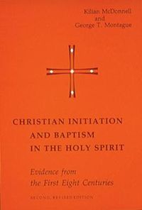 Cover image for Christian Initiation and Baptism in the Holy Spirit: Evidence from the First Eight Centuries