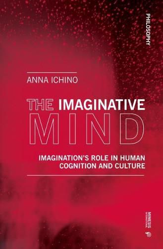 Cover image for The Imaginative Mind: Imagination's Role in Human Cognition and Culture