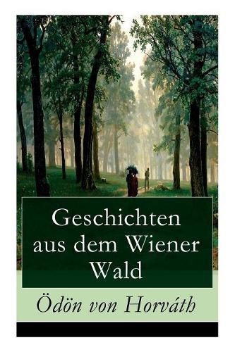 Geschichten aus dem Wiener Wald: Ein satirisches Schauspiel