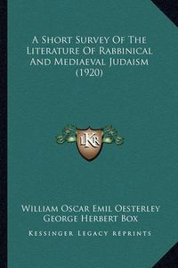 Cover image for A Short Survey of the Literature of Rabbinical and Mediaeval Judaism (1920)